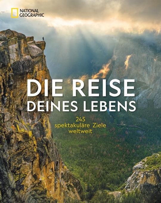 Die Reise Deines Lebens – National Geographic Verlag ISBN: 9783866907218 | 416 Seiten | ca. 400 Abbildungen