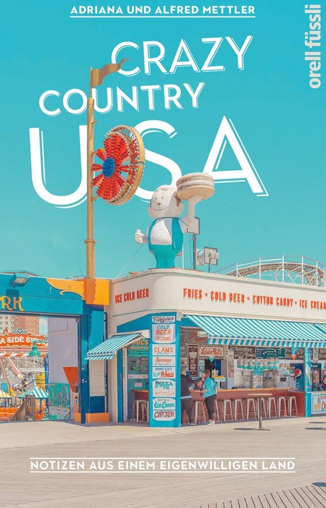 Adriana Mettler, Alfred Mettler | Crazy Country USA 224 Seiten | 18,- Euro ISBN 978-3-280-05726-1