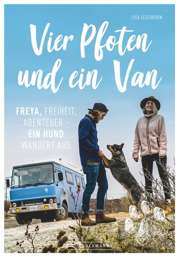 Vier Pfoten und ein Van | Lisa Leschhorn Freya, Freiheit, Abenteuer 192 Seiten | ca. 170 Abb. ISBN 978-3-7343-1273-1 | 19,99 Euro