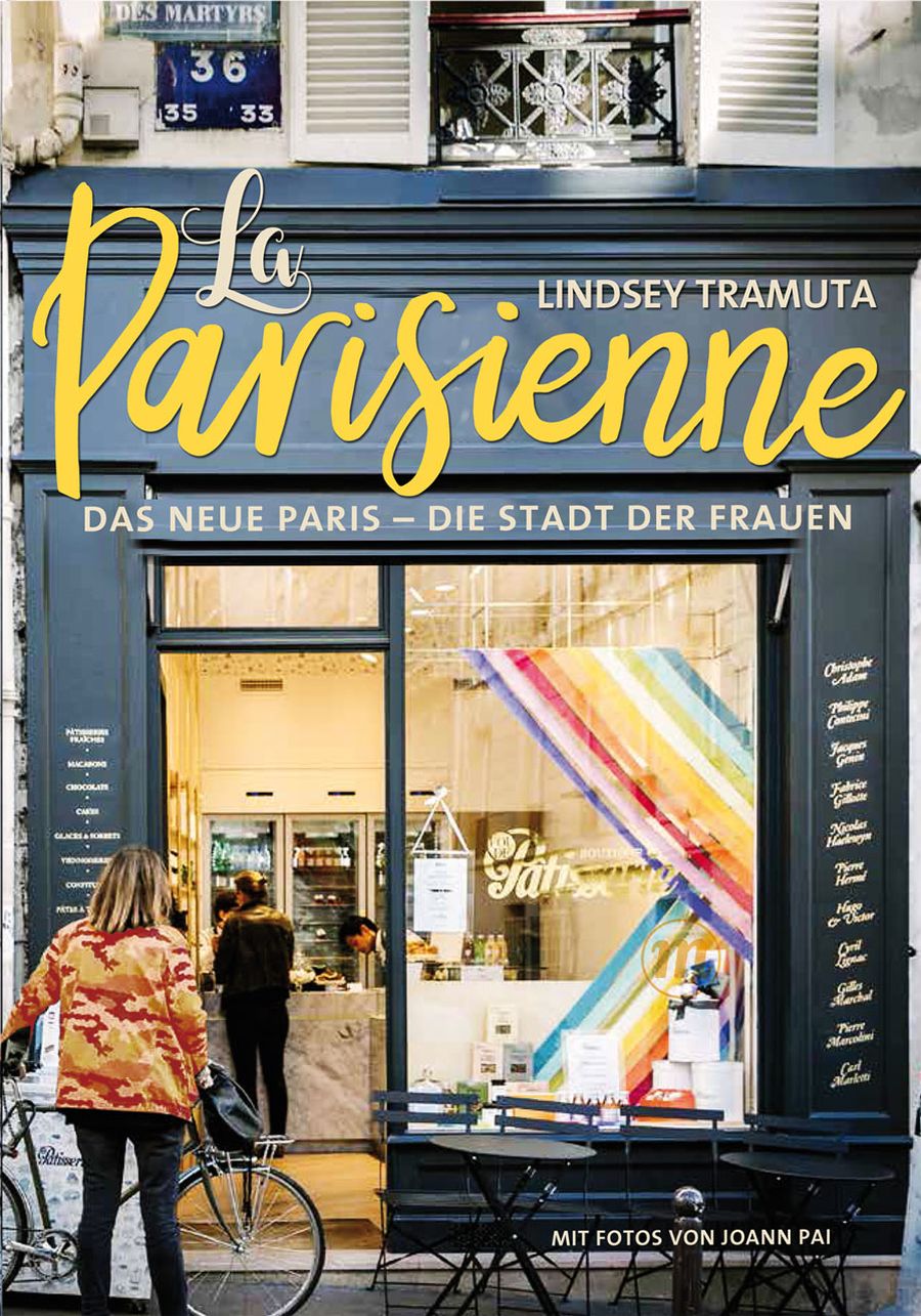 La Parisienne: Das neue Paris – die Stadt der Frauen | Lindsey Tramuta 320 Seiten | 28,- Euro ISBN: 978-3-03876-170-9 
