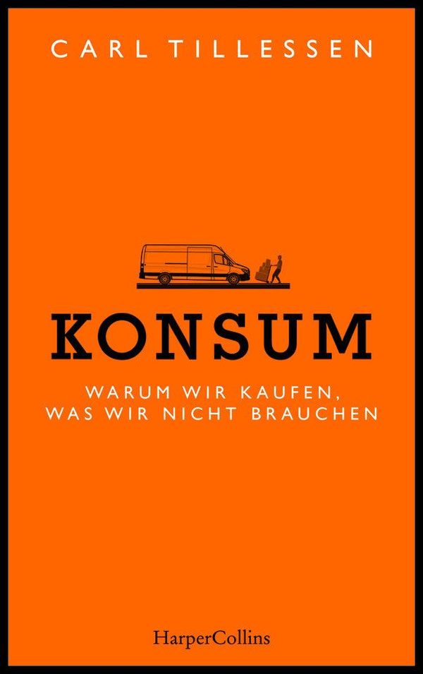 Konsum | Carl Tillessen Warum wir kaufen, was wir nicht brauchen 224 Seiten | 15,- Euro ISBN 978-3-95967-395-2