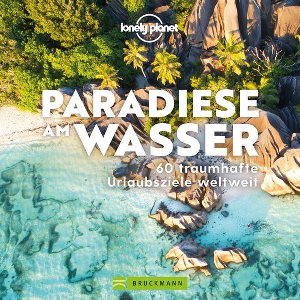 Lonely Planet Paradiese am Wasser 60 traumhafte Urlaubsziele weltweit 272 Seiten | ca. 270 Abb. ISBN 978-3-7343-1993-8 | 24,99 Euro