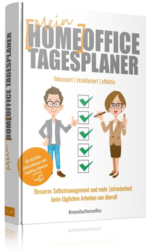 Andreas Dolle, Ulrike Dolle Mein Home-Office Tagesplaner 320 Seiten | ADM Verlag, Paderborn 28,90 Euro | ISBN 978-3-947583-09-6