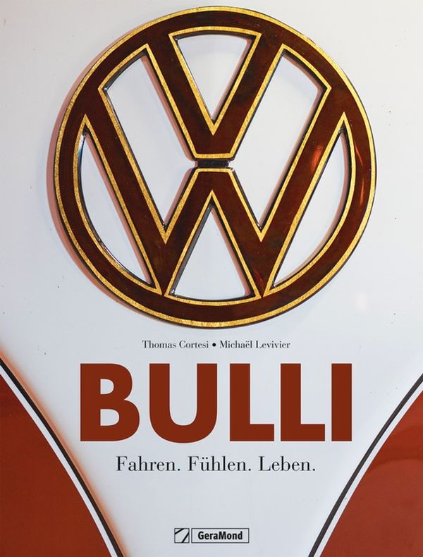 Thomas Cortesi | Michaël Levivier Bulli. Fahren. Fühlen. Leben. 240 Seiten, ca. 220 Abb 49,99 Euro | ISBN 978-3-95613-122-6