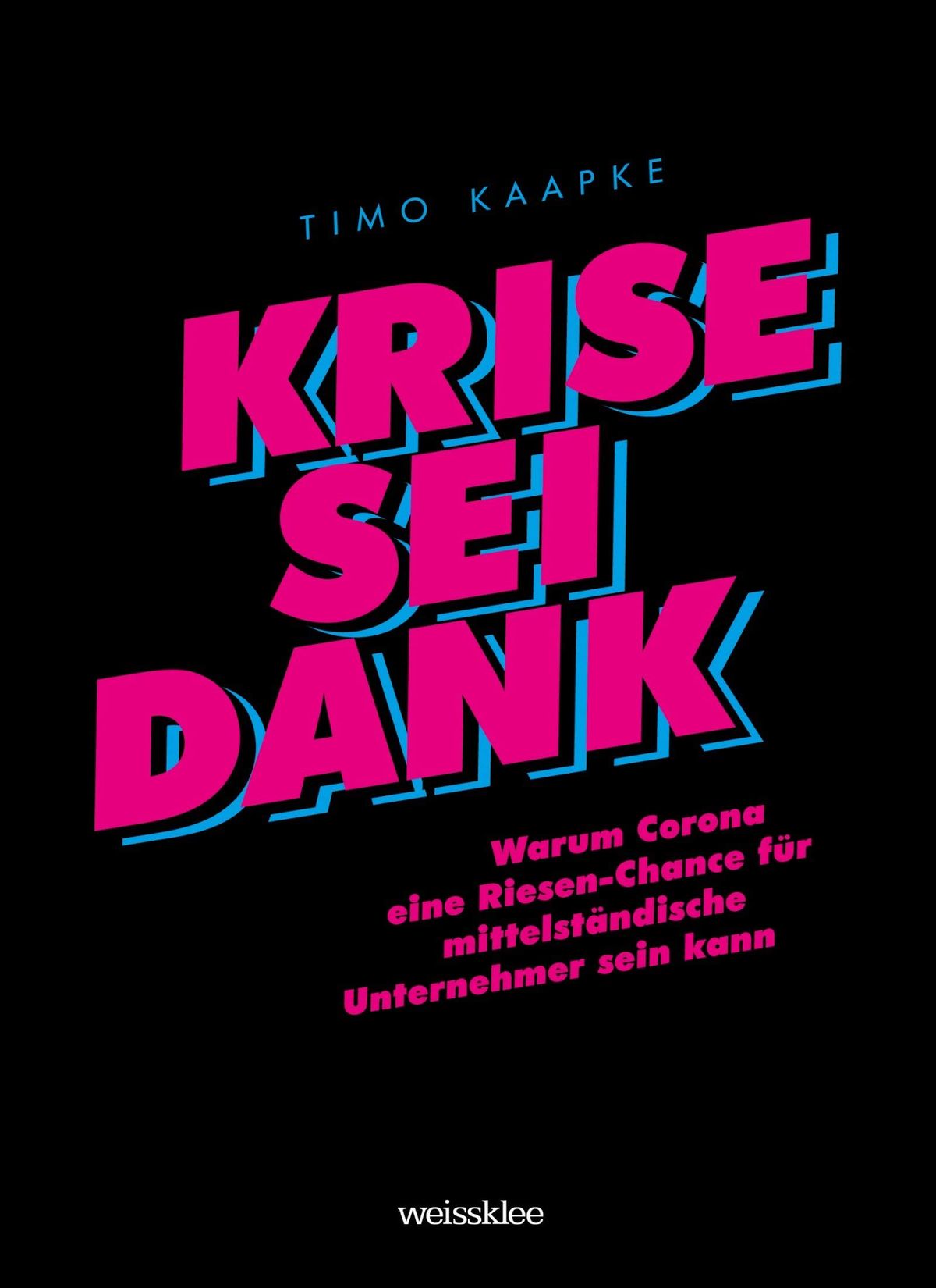 Timo Kaapke | Krise sei Dank 64 Seiten | Preis: 14,90 Euro ISBN 978-3-947-57280-9