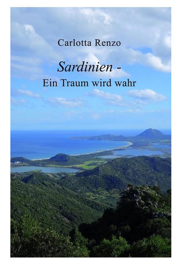 Carlotta Renzo Sardinien - Ein Traum wird wahr 312 Seiten | 14,90 Euro ISBN 978-3-347-25558-6 